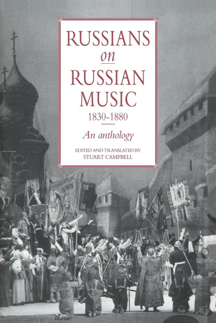 RUSSIANS ON RUSSIAN MUSIC, 1830 1880