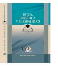 ÉTICA BIOÉTICA Y GLOBALIDAD. COLECCIÓN UNIVERSIDAD EN ESPAÑOL