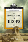 EL HORIZONTE DE KEOPS. TIEMPOS DE PIRAMIDES