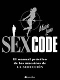 SEX CODE: EL MANUAL PRÁCTICO DE LOS MAESTROS DE LA SEDUCCIÓN