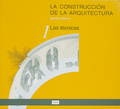 LA CONSTRUCCIÓN DE LA ARQUITECTURA. 1. LAS TÉCNICAS