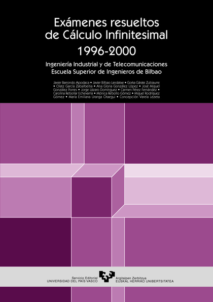 EXÁMENES RESUELTOS DE CÁLCULO INFINITESIMAL 1996-2000. INGENIERÍA INDUSTRIAL Y D