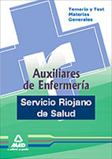 AUXILIARES DE ENFERMERÍA DEL SERVICIO RIOJANO DE SALUD. TEMARIO Y TEST DE MATERI.