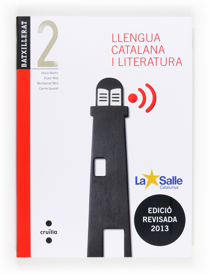 LLENGUA CATALANA I LITERATURA. 2 BATXILLERAT. EDICIÓ REVISADA 2013. LA SALLE