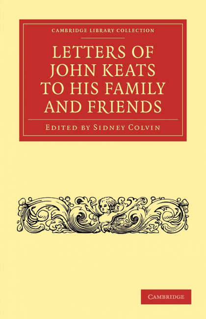 LETTERS OF JOHN KEATS TO HIS FAMILY AND FRIENDS