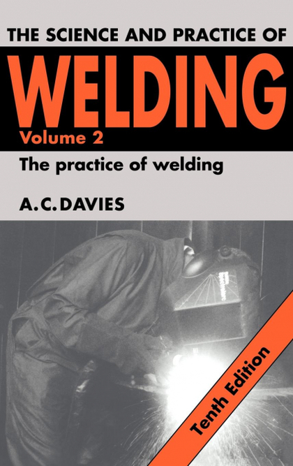 THE SCIENCE AND PRACTICE OF WELDING