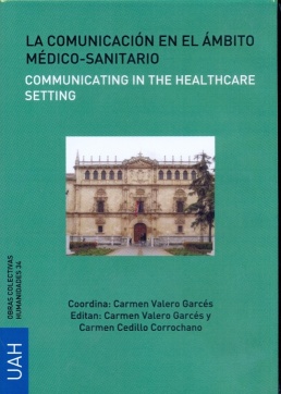 LA COMUNICACIÓN EN EL ÁMBITO MÉDICO-SANITARIO = COMMUNICATING IN THE HEALTHCARE SETTING