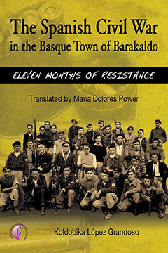 THE SPANISH CIVIL WAR IN THE BASQUE TOWN OF BARAKALDO: ELEVEN MONTHS OF RESISTAN