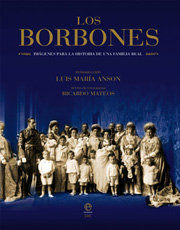 LOS BORBONES: IMÁGENES PARA LA HISTORIA DE UNA FAMILIA REAL
