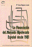 LA FINANCIACIÓN DEL MERCADO HIPOTECARIO ESPAÑOL DESDE 1981