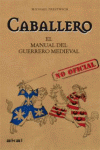 CABALLERO : EL MANUAL DEL GUERRERO MEDIEVAL