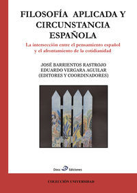 FILOSOFÍA APLICADA Y CIRCUNSTANCIA ESPAÑOLA : LA INTERSECCIÓN ENTRE EL PENSAMIENTO ESPAÑOL Y EL