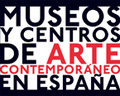 MUSEOS Y CENTROS DE ARTE CONTEMPORÁNEO EN ESPAÑA