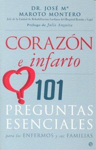 CORAZÓN E INFARTO. 101 PREGUNTAS ESENCIALES PARA LOS ENFERMOS Y SUS FAMILIAS