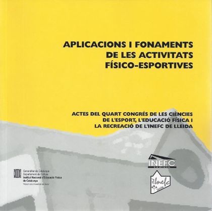 APLICACIONS I FONAMENTS DE LES ACTIVITATS FÍSICO-ESPORTIVES. ACTES DEL QUART CON