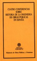 CUATRO CONFERENCIAS SOBRE LA HISTORIA DE LA INGENIERÍA DE OBRAS PÚBLICAS EN ESPA
