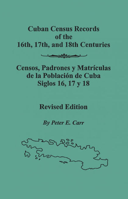 CUBAN CENSUS RECORDS OF THE 16TH, 17TH,  AND 18TH CENTURIES. REVISED EDITION