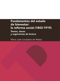 FUNDAMENTOS DEL ESTADO DE BIENESTAR: LA REFORMA SOCIAL (1843-1919): TEXTOS, CLAV