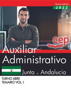 AUXILIAR ADMINISTRATIVO (TURNO LIBRE). JUNTA DE ANDALUCÍA. TEMARIO VOL. I.