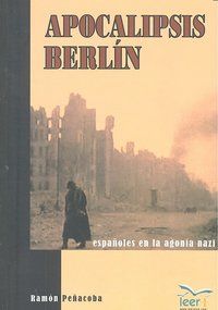 APOCALISPSIS BERLÍN : ESPAÑOLES EN LA AGONÍA NAZI