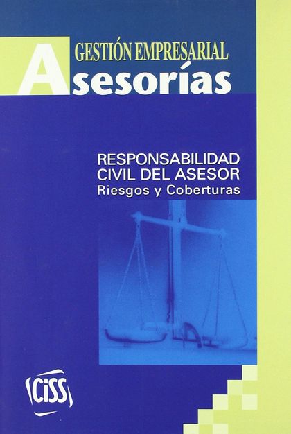 ASESORÍAS: GESTIÓN EMPRESARIAL ; RESPONSABILIDAD CIVIL DEL ASESOR : RIESGOS Y CO