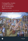 CARTOGRAFÍAS VISUALES Y ARQUITECTÓNICAS DE LA MODERNIDAD : SIGLOS XV-XVIII