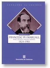 HOMENATGE A FRANCESC PI I MARGALL, 1824-1901. INTEL·LECTUAL I POLÍTIC FEDERAL