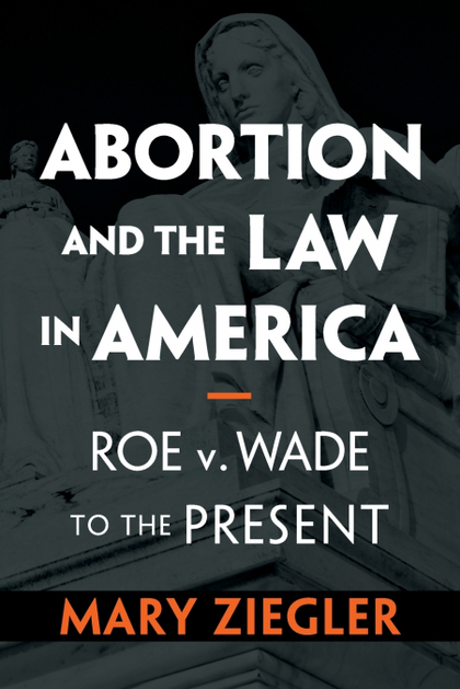ABORTION AND THE LAW IN AMERICA