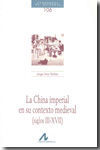 LA CHINA IMPERIAL EN SU CONTEXTO MEDIEVAL (SIGLOS III-XVII)