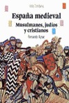 ESPAÑA MEDIEVAL: MUSULMANES, JUDÍOS Y CRISTIANOS