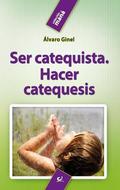 SER CATEQUISTA. HACER CATEQUESIS