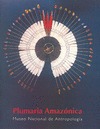 PLUMARIA AMAZÓNICA. MUSEO NACIONAL DE ANTROPOLOGÍA