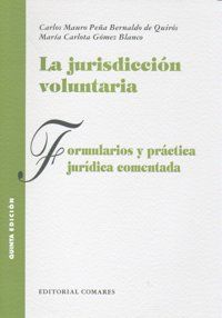 LA JURISDICCIÓN VOLUNTARIA. FORMULARIOS Y PRÁCTICA JURÍDICA COMENTADA.