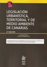 LEGISLACIÓN URBANÍSTICA, TERRITORIAL Y DE MEDIO AMBIENTE DE CANARIAS 6ª EDICIÓN