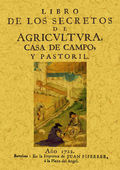 LIBRO DE LOS SECRETOS DE LA AGRICULTURA, CASA DE CAMPO Y PASTORIL
