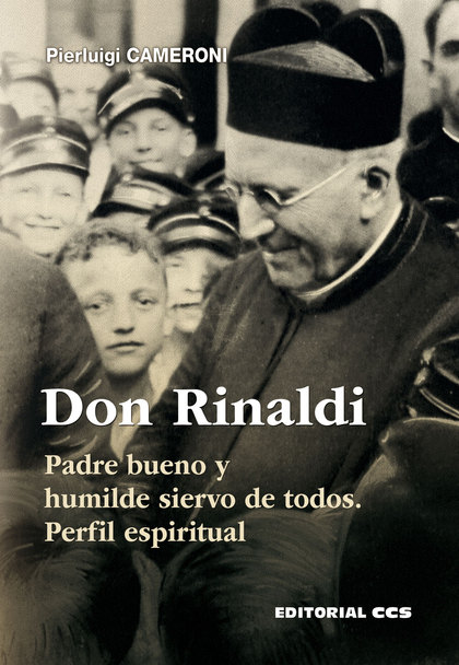 DON RINALDI. PADRE BUENO Y HUMILDE SIERVO DE TODOS. PERFIL ESPIRITUAL