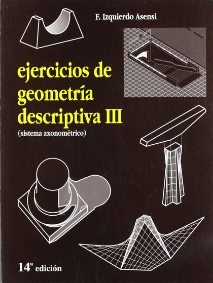 (14º) EJERCICIOS DE GEOMETRIA DESCRIPTIVA III. SISTEMA AXIOMETRICO