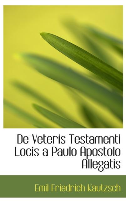 DE VETERIS TESTAMENTI LOCIS A PAULO APOSTOLO ALLEGATIS