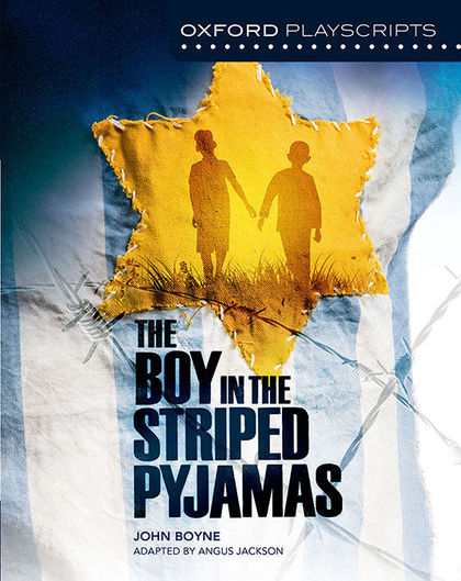 OXFORD PLAYSCRIPTS: THE BOY IN THE STRIPED PYJAMAS