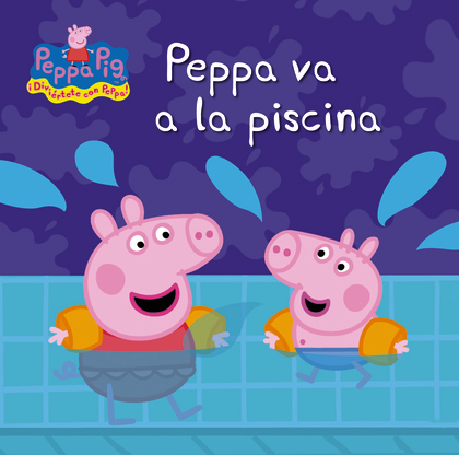 Peppa va a la piscina (Un cuento de Peppa Pig)