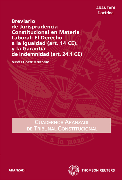 BREVIARIO DE JURISPRUDENCIA CONSTITUCIONAL EN MATERIA LABORAL: EL DERECHO A LA I