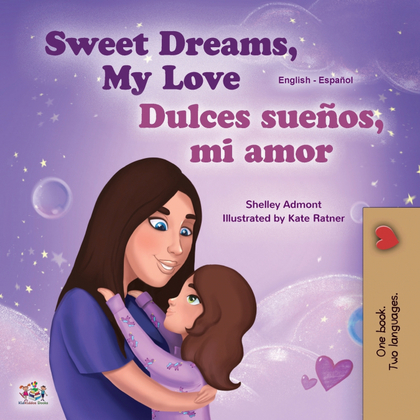 SWEET DREAMS, MY LOVE (ENGLISH SPANISH BILINGUAL CHILDRENS BOOK)