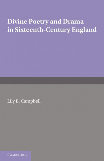 DIVINE POETRY AND DRAMA IN SIXTEENTH-CENTURY ENGLAND