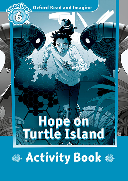 OXFORD READ AND IMAGINE 6. HOPE ON TURTLE ISLAND ACTIVITY BOOK