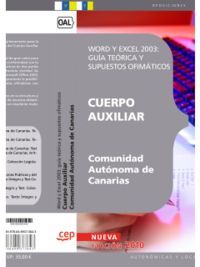 CUERPO AUXILIAR, COMUNIDAD AUTÓNOMA DE CANARIAS, WORD Y EXCEL 2003. GUÍA TEÓRICA Y SUPUESTOS OF