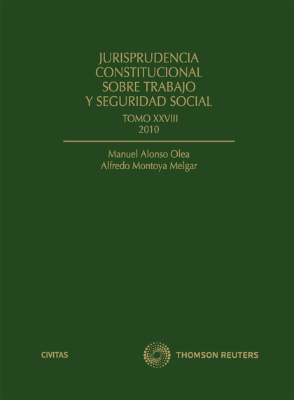JURISPRUDENCIA CONSTITUCIONAL SOBRE TRABAJO Y SEGURIDAD SOCIAL TOMO XXVIII: 2010
