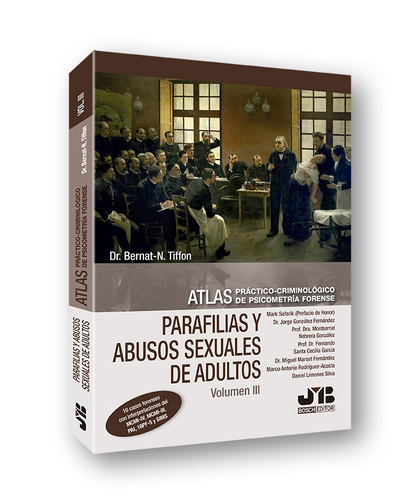 ATLAS PRÁCTICO-CRIMINOLÓGICO DE PSICOMETRÍA FORENSE (VOLUMEN III: PARAFILIAS Y A.