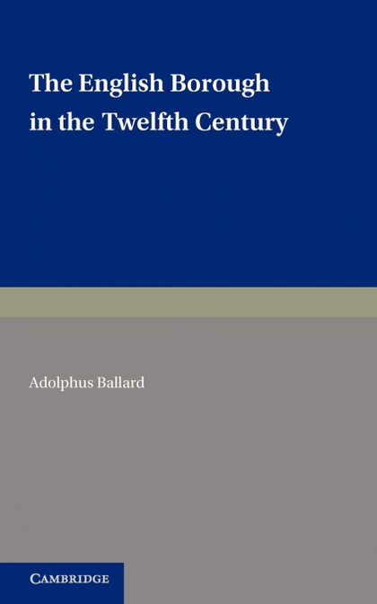 THE ENGLISH BOROUGH IN THE TWELFTH CENTURY