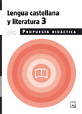 LENGUA CASTELLANA Y LITERATURA 3. PROPUESTA DIDÁCTICA
