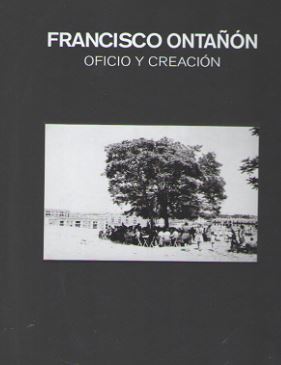 FRANCISCO ONTAÑÓN. OFICIO Y CREACIÓN.
